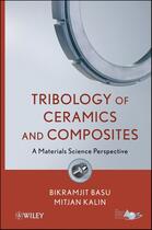 Couverture du livre « Tribology of Ceramics and Composites » de Bikramjit Basu et Mitjan Kalin aux éditions Wiley-american Ceramic Society