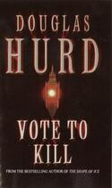 Couverture du livre « Vote To Kill » de Hurd Douglas aux éditions Little Brown Book Group Digital