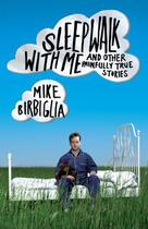 Couverture du livre « Sleepwalk with Me » de Birbiglia Mike aux éditions Simon & Schuster