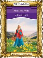 Couverture du livre « Montana Wife (Mills & Boon Historical) » de Jillian Hart aux éditions Mills & Boon Series