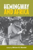 Couverture du livre « Hemingway and Africa » de Miriam B Mandel aux éditions Boydell And Brewer Group Ltd