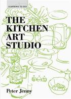 Couverture du livre « The kitchen art studio » de Jenny Peter aux éditions Princeton Architectural