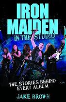 Couverture du livre « Iron Maiden in the Studio » de Brown Jake aux éditions Blake John Digital