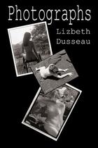 Couverture du livre « Photographs » de Lizbeth Dusseau aux éditions Pink Flamingo Publications
