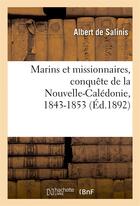 Couverture du livre « Marins et missionnaires, conquete de la nouvelle-caledonie, 1843-1853 » de Salinis L A D L D. aux éditions Hachette Bnf
