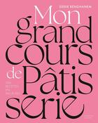 Couverture du livre « Mon grand cours de pâtisserie : 500 recettes en pas-à-pas » de Eddie Benghanem aux éditions Hachette Pratique