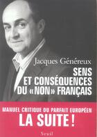 Couverture du livre « Sens et consequences du non francais. manuel critique du parfait europeen. la suite ! » de Jacques Genereux aux éditions Seuil