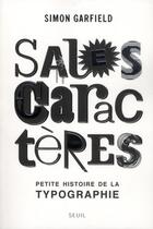 Couverture du livre « Sales caractères ! petite histoire de la typographie » de Simon Garfield aux éditions Seuil