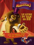 Couverture du livre « Madagascar 3 ; le livre du film en 3D » de  aux éditions Gj Prod