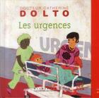 Couverture du livre « Les urgences » de Catherine Dolto et Colline Faure-Poiree aux éditions Gallimard-jeunesse