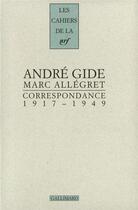 Couverture du livre « Les cahiers de la NRF : correspondance ; 1917-1949 » de Gide Andre et Marc Allegret aux éditions Gallimard