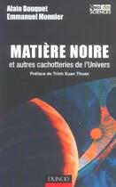 Couverture du livre « Matiere Noire Et Autres Cachotteries De L'Univers » de Bouquet et Monnier aux éditions Dunod