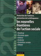 Couverture du livre « L'année de l'action sociale 2007 ; protection de l'enfance, prévention de la délinquance : les nouvelles frontières de l'action sociale » de Jean-Yves Gueguen aux éditions Dunod