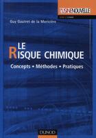 Couverture du livre « Le risque chimique ; concepts, méthodes, pratiques » de Guy Gautret De La Moriciere aux éditions Dunod