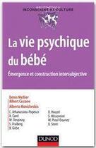 Couverture du livre « La vie psychique du bébé » de Denis Mellier aux éditions Dunod