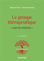 Couverture du livre « Le groupe thérapeutique : approche intégrative (2e édition) » de Edmond Marc et Christine Bonnal aux éditions Dunod