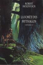 Couverture du livre « La forêt des Mythagos ; intégrale Tome 1 » de Robert Holdstock aux éditions Denoel