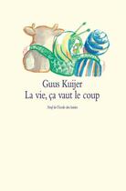 Couverture du livre « La vie, ça vaut le coup » de Guus Kuijer aux éditions Ecole Des Loisirs