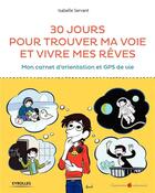 Couverture du livre « 30 jours pour trouver ma voie et vivre mes rêves » de Isabelle Servant aux éditions Eyrolles