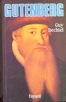 Couverture du livre « Gutenberg » de Guy Bechtel aux éditions Fayard