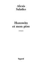 Couverture du livre « Horowitz et mon père » de Alexis Salatko aux éditions Fayard