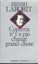 Couverture du livre « Copernic n'a pas changé grand-chose » de Henri Laborit aux éditions Robert Laffont