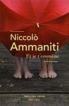 Couverture du livre « Et je t'emmène » de Niccolo Ammaniti aux éditions Robert Laffont