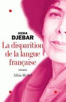 Couverture du livre « La disparition de la langue francaise » de Assia Djebar aux éditions Albin Michel