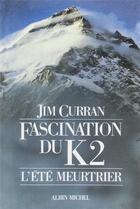 Couverture du livre « Fascination du K2 ; l'été meurtrier » de Jim Curran aux éditions Albin Michel