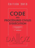 Couverture du livre « Code des procédures civiles d'exécution commenté (édition 2013) » de  aux éditions Dalloz