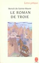 Couverture du livre « Le roman de troie » de Sainte-Maure Benoit aux éditions Le Livre De Poche