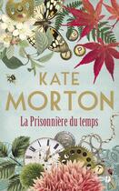 Couverture du livre « La prisonnière du temps » de Kate Morton aux éditions Presses De La Cite
