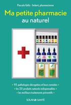 Couverture du livre « Ma petite pharmacie au naturel » de Gelis-Imbert Pascale aux éditions Solar