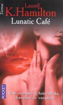 Couverture du livre « Anita Blake Tome 4 : lunatic café » de Laurell K. Hamilton aux éditions Pocket
