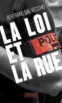 Couverture du livre « La loi et la rue » de Bertrand Dal Vecchio aux éditions Pocket