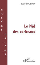 Couverture du livre « Le nid des corbeaux » de Barly Loubota aux éditions L'harmattan