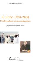 Couverture du livre « Guinée 1958-2008 ; l'indépendance et ses conséquences » de Sy Savane Alpha Ouma aux éditions L'harmattan