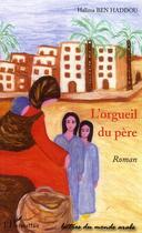 Couverture du livre « L'orgueil du pere » de Ben Haddou Halima aux éditions Editions L'harmattan