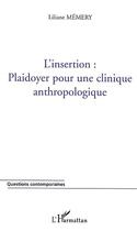 Couverture du livre « L'insertion plaidoyer pour une clinique anthropologique » de Liliane Memery aux éditions Editions L'harmattan