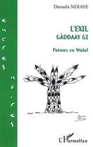 Couverture du livre « L'exil : Gàddaay gi » de Daouda Ndiaye aux éditions Editions L'harmattan