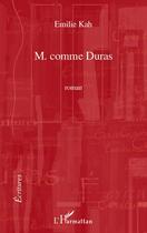 Couverture du livre « M comme Duras » de Emilie Kah aux éditions Editions L'harmattan