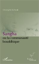 Couverture du livre « Sangha ou la communauté bouddhique » de Christophe Richard aux éditions Editions L'harmattan