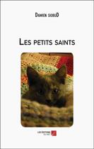 Couverture du livre « Les petits saints » de Damien Siobud aux éditions Editions Du Net