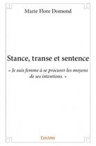 Couverture du livre « Stance, transe et sentence » de Marie-Flore Domond aux éditions Edilivre