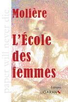 Couverture du livre « L'école des femmes » de Moliere aux éditions Ligaran