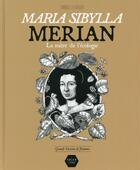 Couverture du livre « Maria Sibylla Merian ; la mère de l'écologie » de Yannick Lelardoux aux éditions Naive