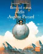 Couverture du livre « Entre ciel et mer, les défis d'Auguste Piccard » de Vincent Dutrait et Sophie Humann aux éditions Gulf Stream
