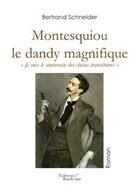 Couverture du livre « Montesquiou le dandy magnifique » de Bertrand Schneider aux éditions Baudelaire