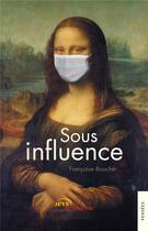 Couverture du livre « Sous influence » de Francoise Boucher aux éditions Jets D'encre