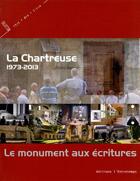 Couverture du livre « La chartreuse ; 1973-2013 ; le monument aux écritures » de Daniel Conrod aux éditions L'entretemps